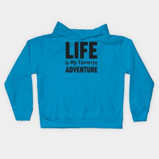 Life is My Favorite Adventure Motivational Shirt for Women Kids Hoodie